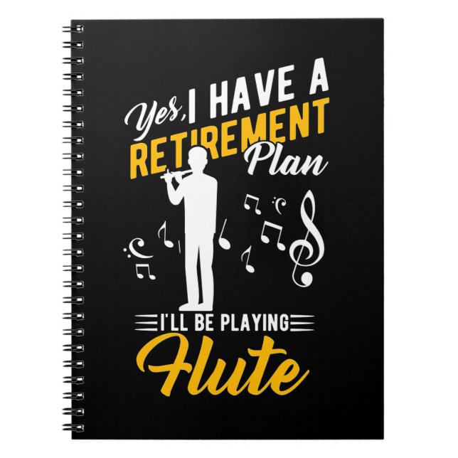 Retirement Plan I Will Be Playing Flute Notebook (Front)