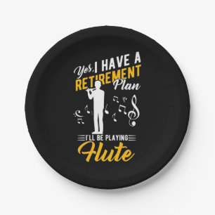 Retirement Plan I Will Be Playing Flute Paper Plates