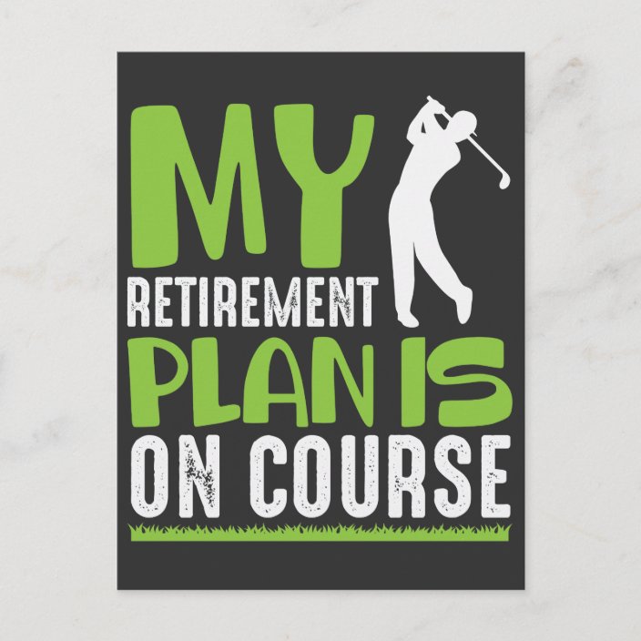 Retirement Plan Is On Course Retired Golf Player Postcard | Zazzle.com