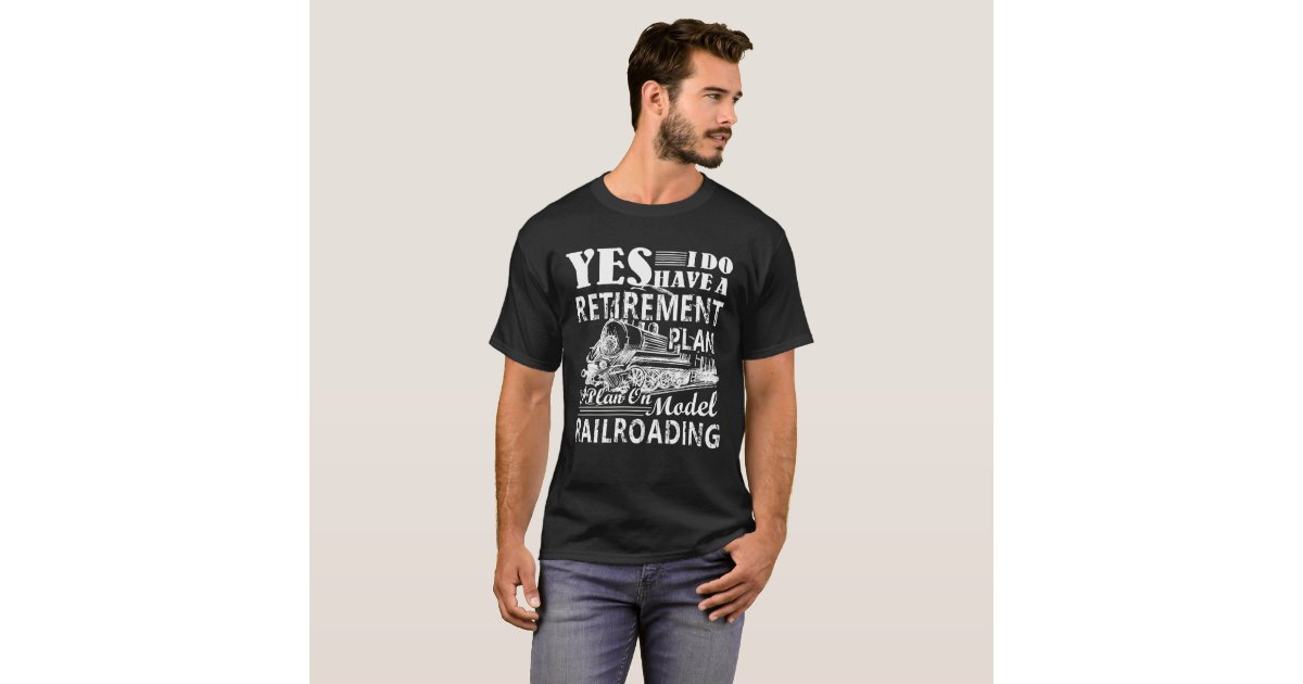 Retirement Plan Model Railroading Tshirt Long Sleeve T Shirt Retirement Plan Model Railroading Tshirt Long Sleeve T Shirt