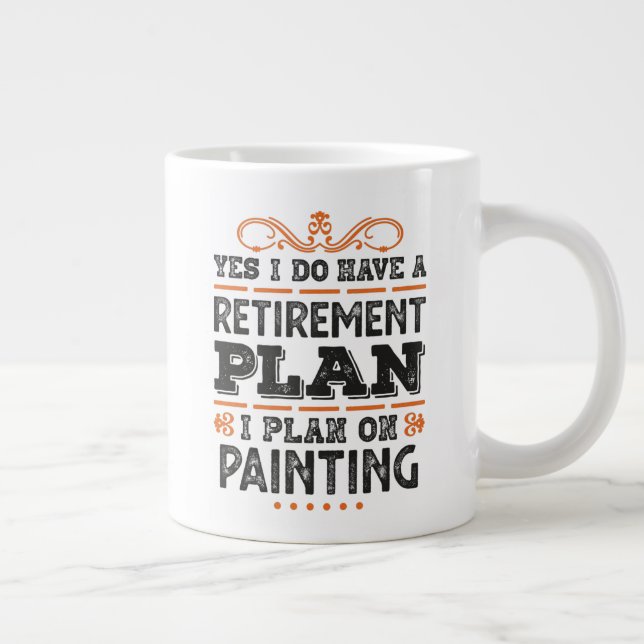 Retirement Plan Painting Gift Funny Giant Coffee Mug (Right)
