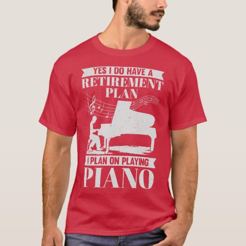 Retirement Plan Piano Player Retired Pianist Gift T_Shirt