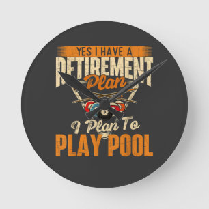 Retirement Plan Play Pool - Billiard Player Sports Round Clock