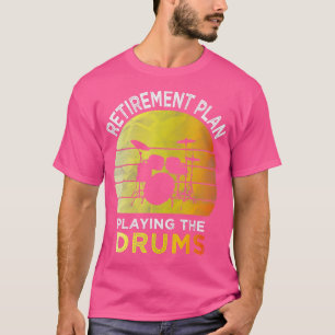 Retirement Plan Playing he Drums Drummer Vintage R T-Shirt