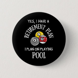 Retirement Plan Playing Pool Funny Pool Player Bil Button