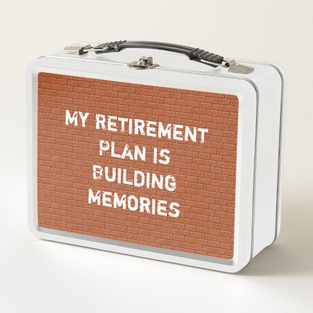 Retirement Plan Red Brick Wall Make Memories Metal Lunch Box (Front)