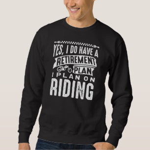 Retirement Plan Riding Sweatshirt