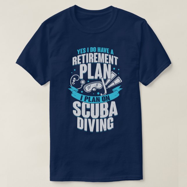 Retirement Plan Scuba Diving Diver Gift T-Shirt (Design Front)