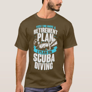 Retirement Plan Scuba Diving Diver Gift T-Shirt