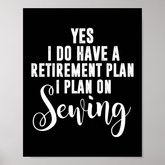 Retirement Plan Sew Sewing Quilting Crocheting Poster (Front)
