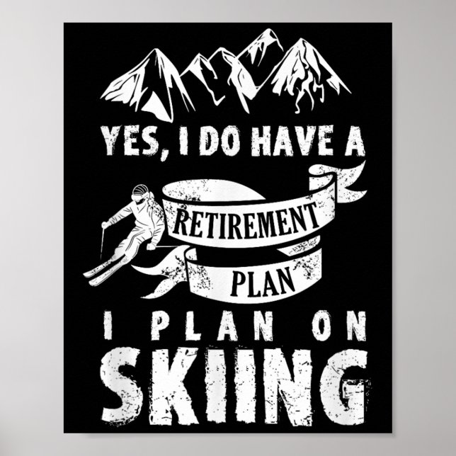 Retirement Plan Skiing Ski Skier Retire Funny Gift Poster (Front)