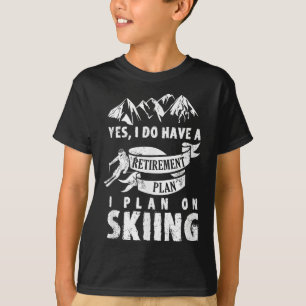 Retirement Plan Skiing Ski Skier Retire Funny Gift T-Shirt