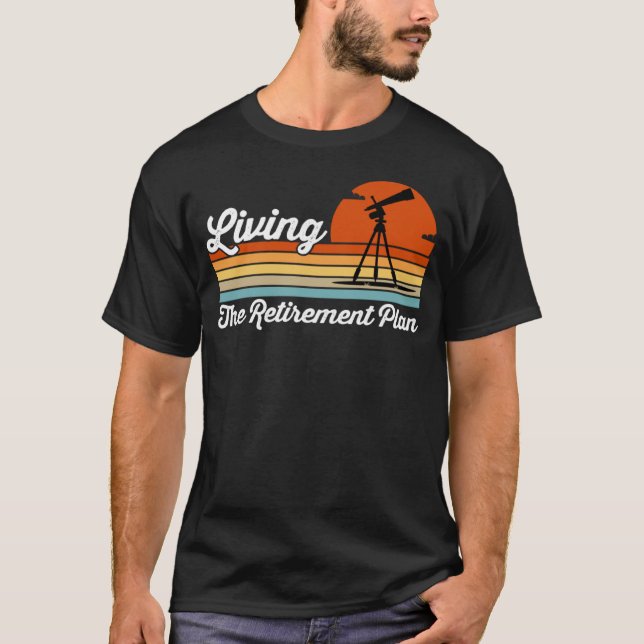 Retirement Plan Sky Observing Telescope Astronomy  T-Shirt (Front)