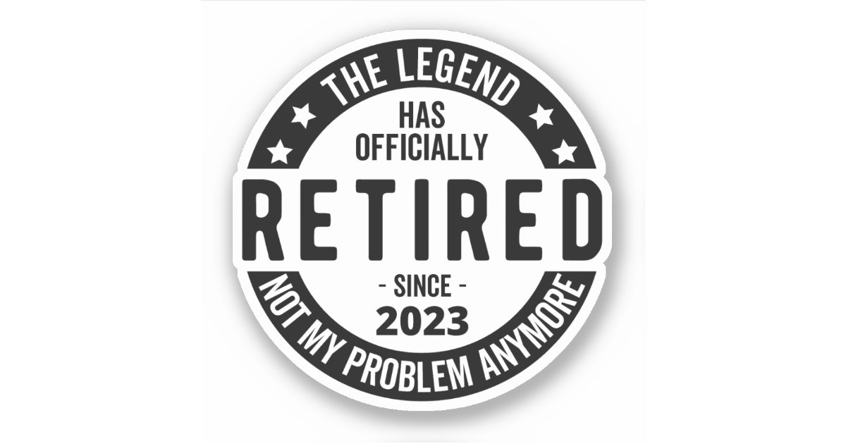 Retired Sticker retirement plan sticker | Zazzle