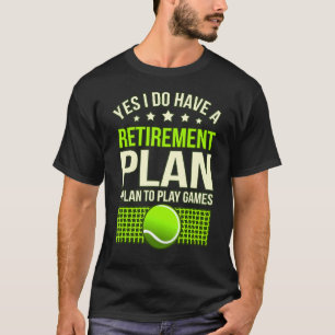 Retirement Plan Tennis  Sports Player Coach Graphi T-Shirt