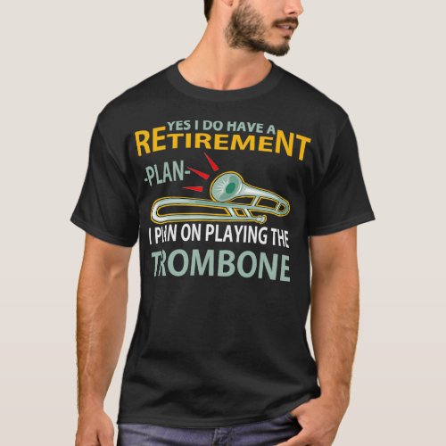 Retirement plan Trombone T_Shirt