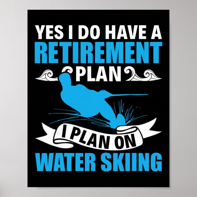 Retirement Plan Water Skier Water Ski Waterskiing  Poster (Front)