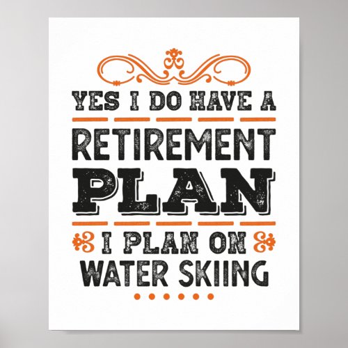 Retirement Plan Water skiing Gift Funny Poster