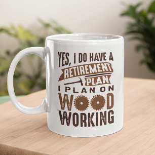Retirement Plan Woodworking Coffee Mug