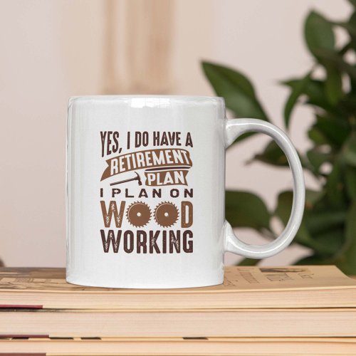 Retirement Plan Woodworking Coffee Mug
