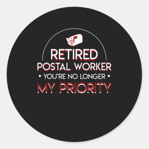 Retirement Postal Worker No Longer Priority Classic Round Sticker