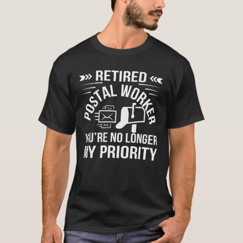 Retirement Postal Worker No Longer Priority T_Shirt