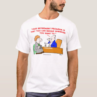retirement program resign T-Shirt