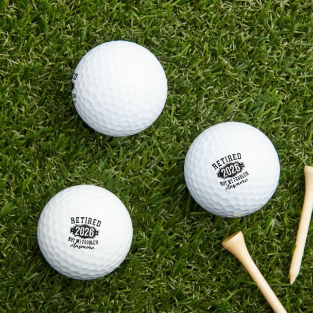 Retirement Retired 2026 Not My Problem Anymore  Golf Balls (Insitu Grass)