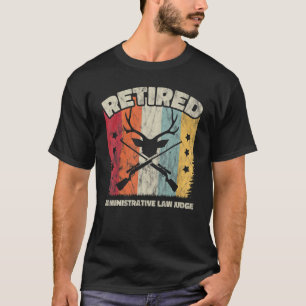 Retirement Retired Administrative Law Judge T-Shirt