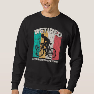 Retirement Retired Ambulance Dispatcher Sweatshirt