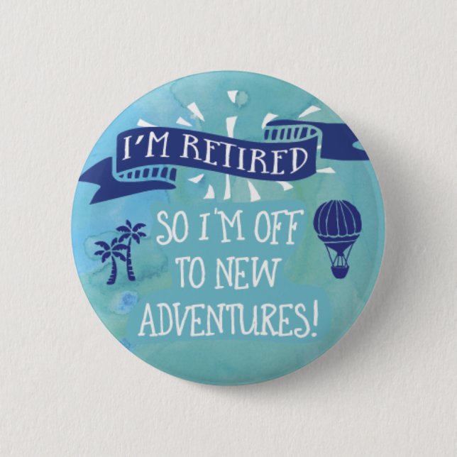 Retirement - Retired - New Adventures Pinback Button (Front)