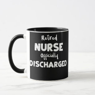 Retirement Retired Nurse Officially Discharged Mug