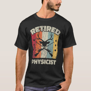 Retirement Retired Physicist T-Shirt