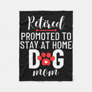 Retirement Retired Promoted To Stay At Home Dog Mo Fleece Blanket