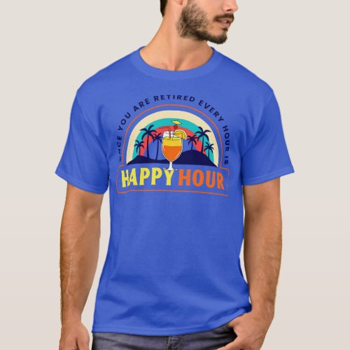 Retirement Retired Retiree Happy Hour Vacation Vac T_Shirt