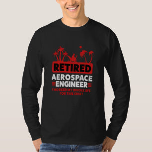 Retirement Retiree Engineering Retired Aerospace E T-Shirt