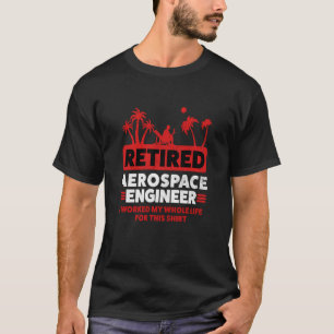 Retirement Retiree Engineering Retired Aerospace E T-Shirt