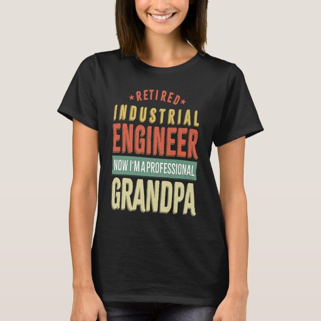 Retirement Retiree Engineering Retired Industrial  T-Shirt (Front)