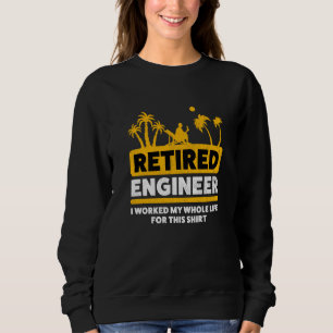 Retirement Retiree Retired Engineer 1 Sweatshirt