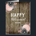 Retirement Rustic Wood and Floral Card<br><div class="desc">Lovely and elegant fonts say "Happy Retirement!" . Inside the card is adjustable text with a statement of congratulations. Rustic wood texture with floral decorative artwork.</div>
