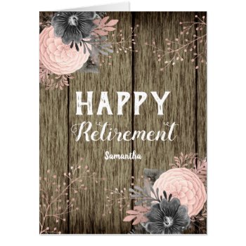 Retirement Rustic Wood And Floral Card by ValarieDesigns at Zazzle