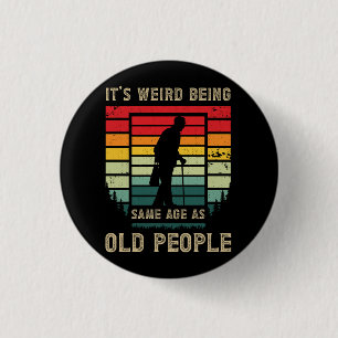 Retirement Saying Its Weird Being The Same Age As  Button