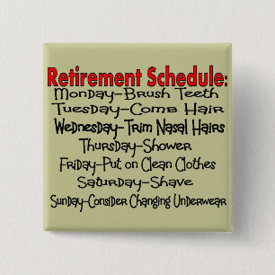 "Retirement Schedule" Funny Gifts Pinback Button