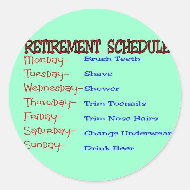 Retirement Schedule -Funny Retirement Gifts Classic Round Sticker (Front)