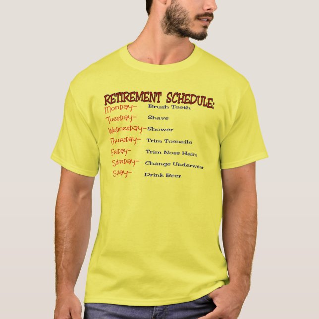 Retirement Schedule -Funny Retirement Gifts T-Shirt (Front)