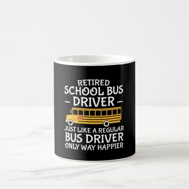 Retirement School Bus Driver Only Way Happier Coffee Mug (Center)