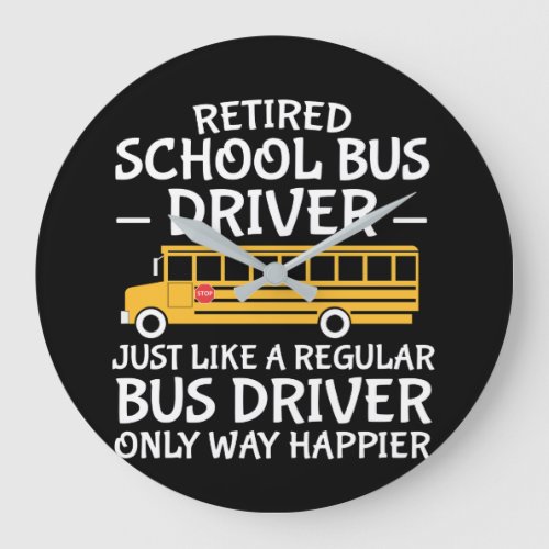 Retirement School Bus Driver Only Way Happier Large Clock