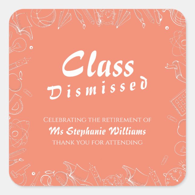 Retirement School Teacher Class Dismissed Party  Square Sticker (Front)