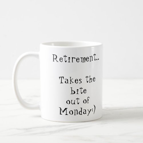 Retirement Takes the bite out of Monday Coffee Mug