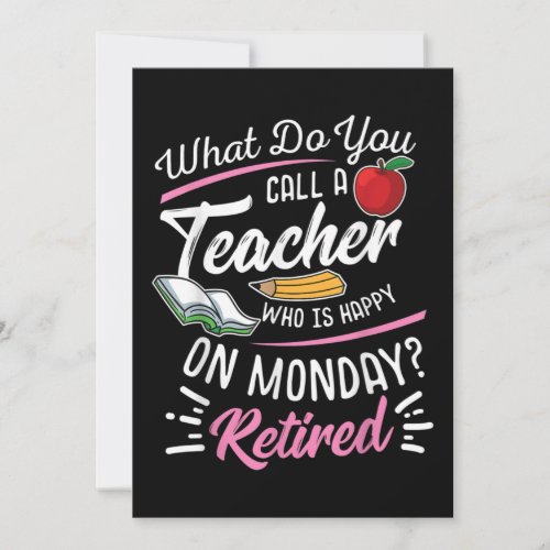 Retirement Teacher Retired Teacher Happy On Monday Invitation